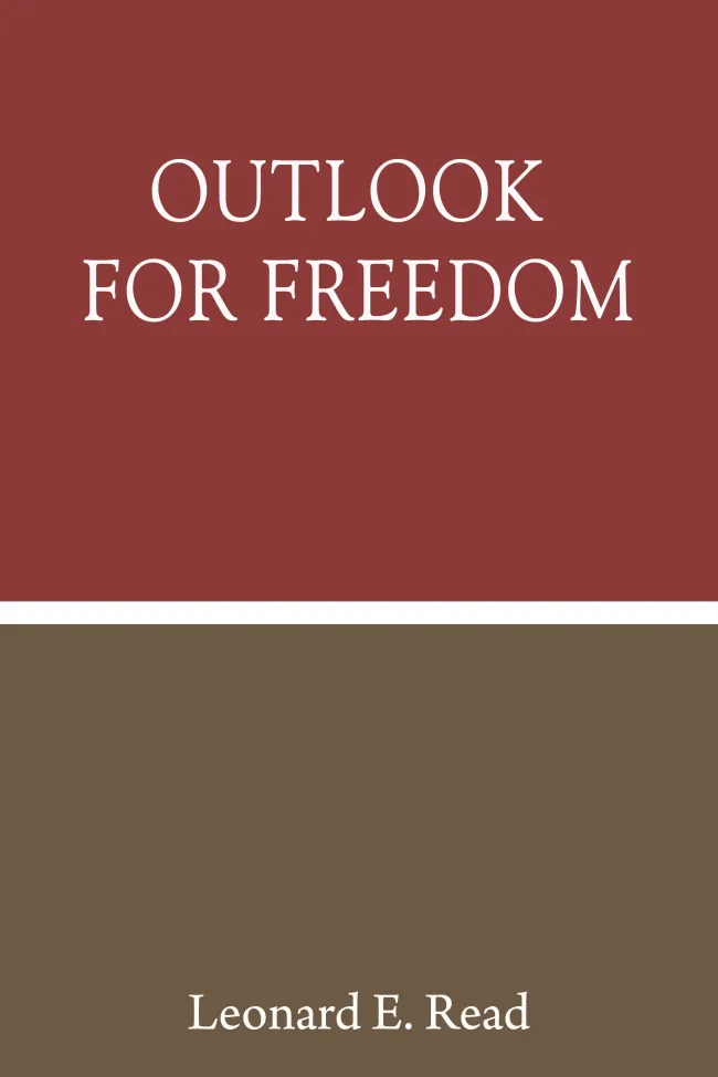 Outlook for Freedom by Leonard E. Read